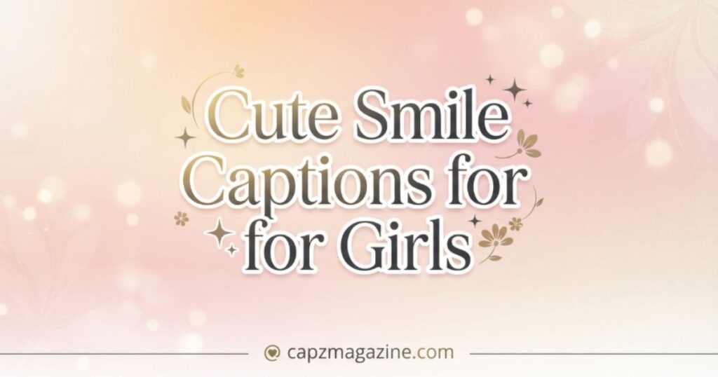 cute-smile-captions-for-girls