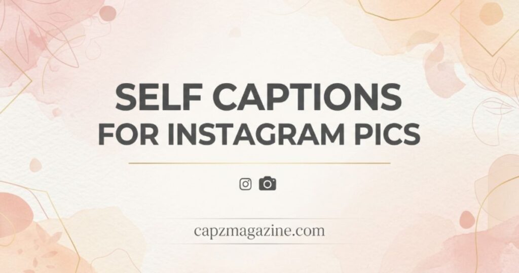 self-captions-for-instagram-pics